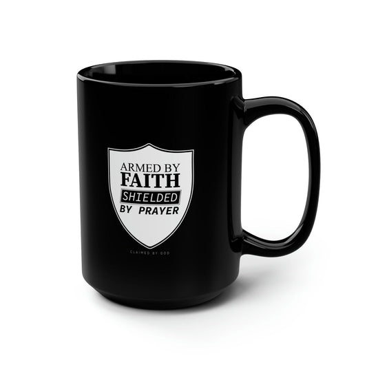 Armed By Faith Shielded By Prayer Christian Black Ceramic Mug, 15oz (double sided print) - ClaimedbyGodDesigns
