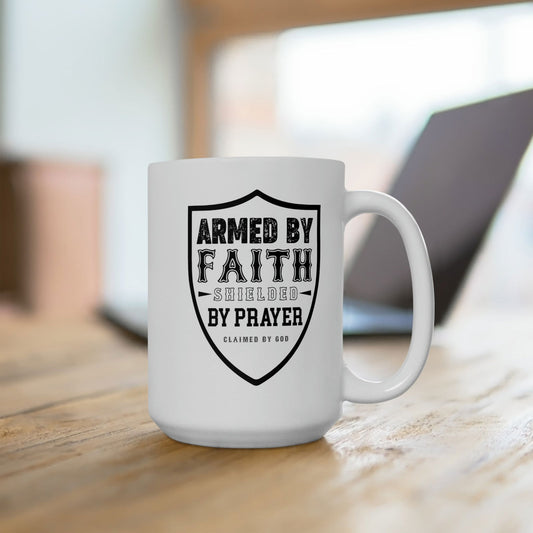 Armed By Faith Shielded By Prayer Christian White Ceramic Mug 15oz (double sided print) - ClaimedbyGodDesigns