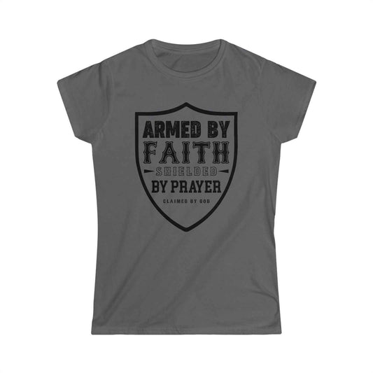 Armed by faith shielded by prayer Women's T-shirt