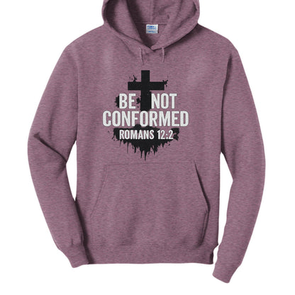Be Not Conformed Unisex Christian Pullover Hooded Sweatshirt - ClaimedbyGodDesigns