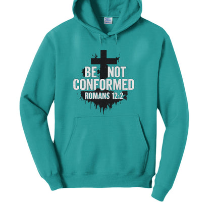 Be Not Conformed Unisex Christian Pullover Hooded Sweatshirt - ClaimedbyGodDesigns
