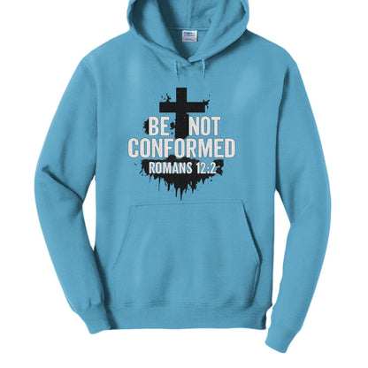 Be Not Conformed Unisex Christian Pullover Hooded Sweatshirt - ClaimedbyGodDesigns