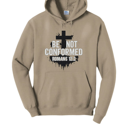Be Not Conformed Unisex Christian Pullover Hooded Sweatshirt - ClaimedbyGodDesigns