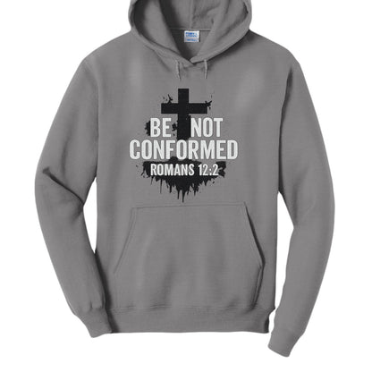 Be Not Conformed Unisex Christian Pullover Hooded Sweatshirt - ClaimedbyGodDesigns