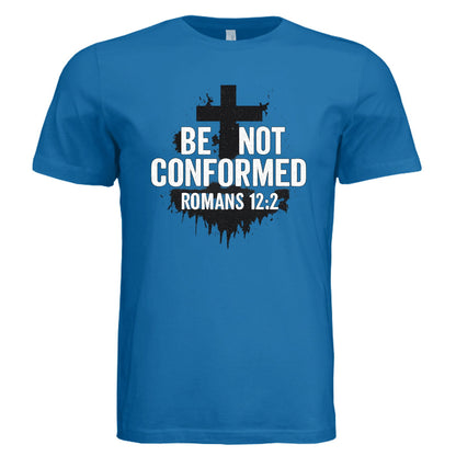 Be Not Conformed Unisex Christian T-shirt - ClaimedbyGodDesigns