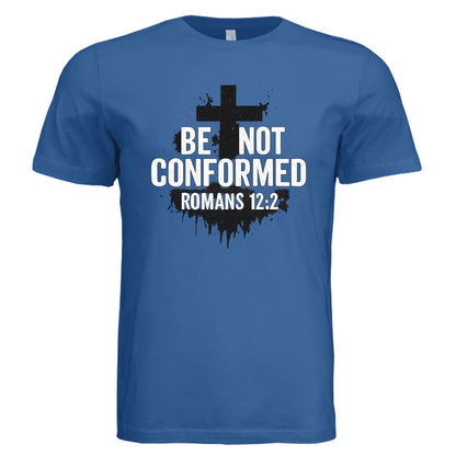 Be Not Conformed Unisex Christian T-shirt - ClaimedbyGodDesigns