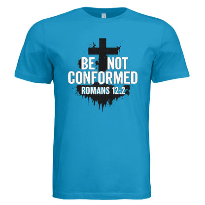 Be Not Conformed Unisex Christian T-shirt - ClaimedbyGodDesigns