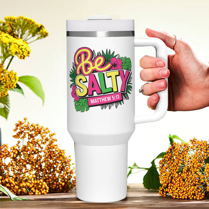 Be Salty Christian Stainless Steel Tumbler 40oz - ClaimedbyGodDesigns