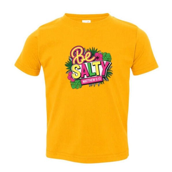 Be Salty Christian Toddler T-shirt - ClaimedbyGodDesigns