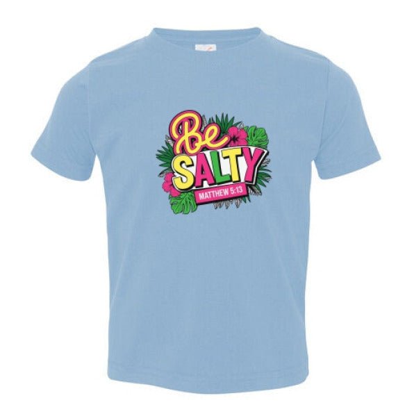 Be Salty Christian Toddler T-shirt - ClaimedbyGodDesigns