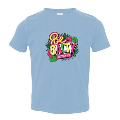 Be Salty Christian Toddler T-shirt - ClaimedbyGodDesigns