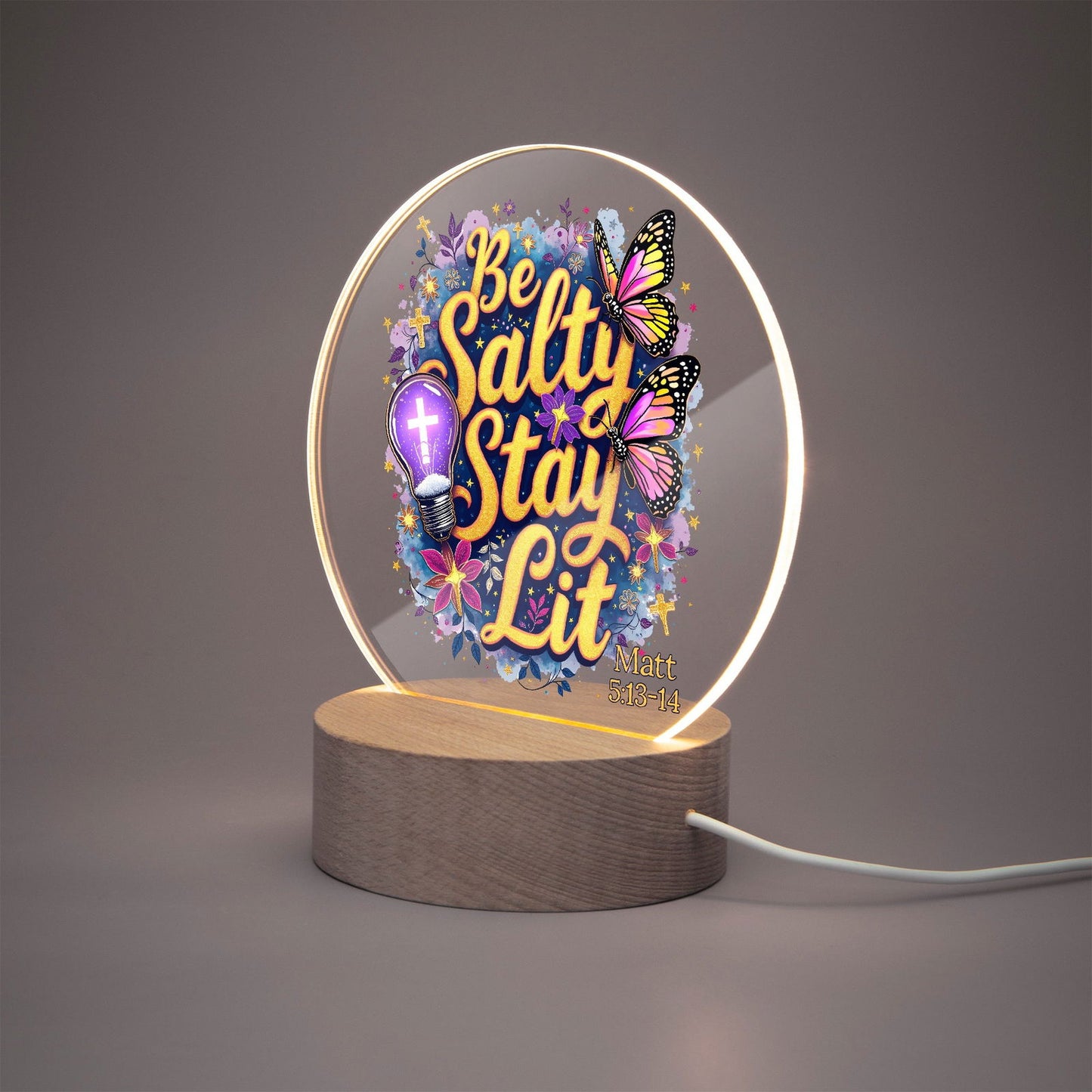 Be Salty Stay Lit Christian Acrylic Plaque with Stand - Round - ClaimedbyGodDesigns