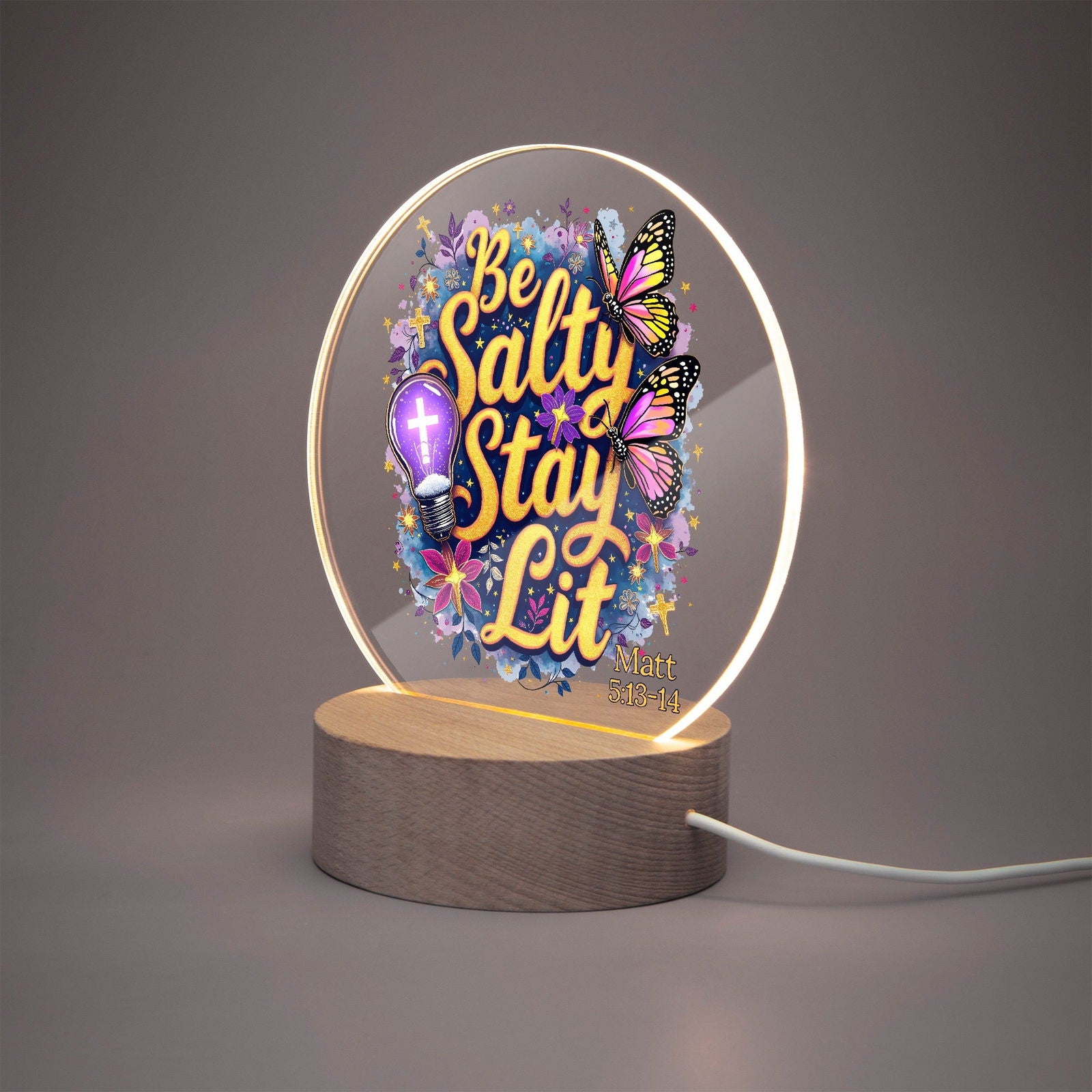 Be Salty Stay Lit Christian Acrylic Plaque with Stand - Round - ClaimedbyGodDesigns