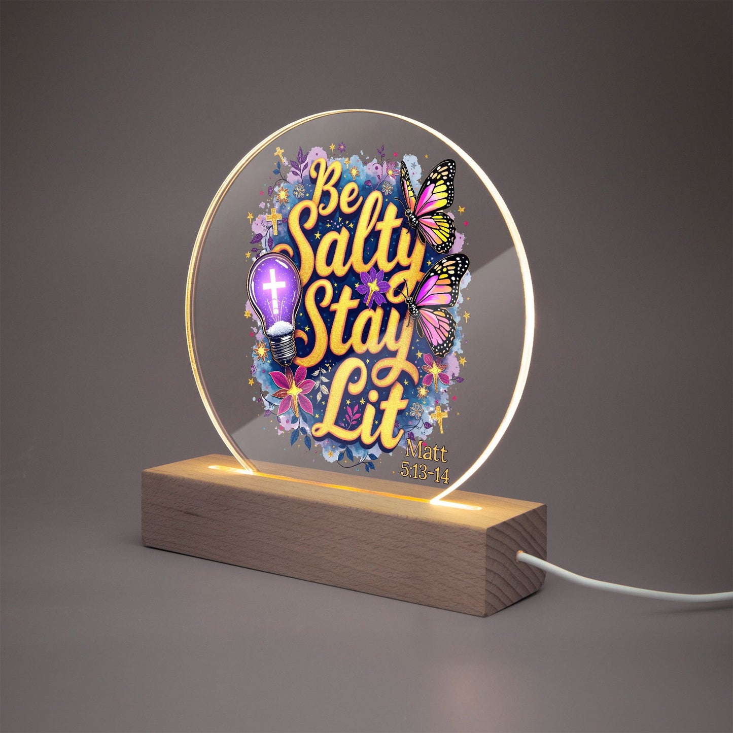 Be Salty Stay Lit Christian Acrylic Plaque with Stand - Round - ClaimedbyGodDesigns