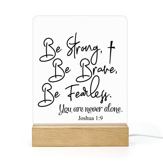 Be Strong Be Brave Be Fearless You Are Never Alone Christian Acrylic Night Light with Wooden Base Christian Gift Idea - ClaimedbyGodDesigns