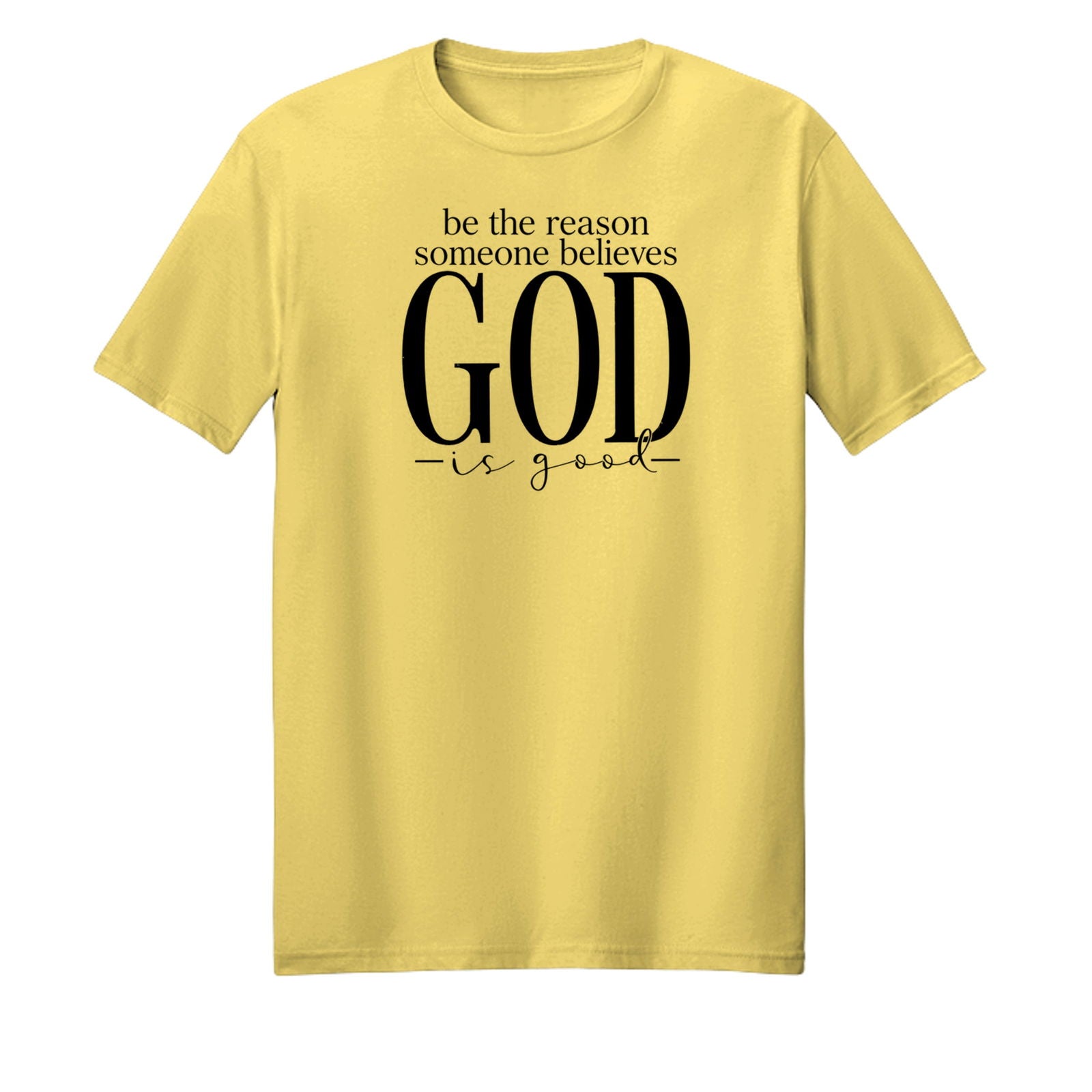 Be The Reason Someone Believes God Is Good Unisex Christian T-shirt - ClaimedbyGodDesigns
