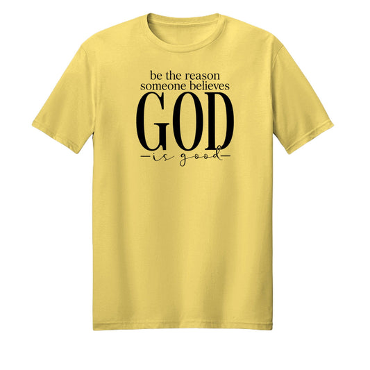 Be The Reason Someone Believes God Is Good Unisex Christian T-shirt - ClaimedbyGodDesigns