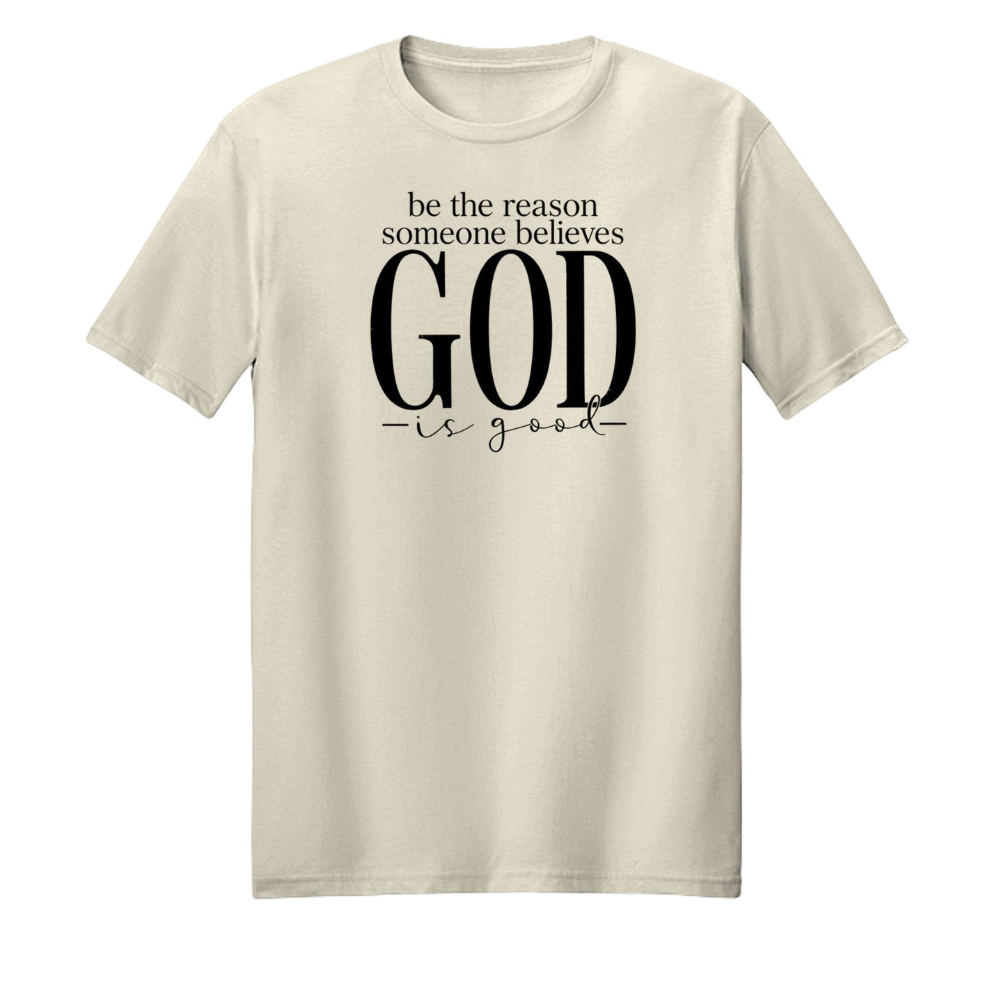 Be The Reason Someone Believes God Is Good Unisex Christian T-shirt - ClaimedbyGodDesigns