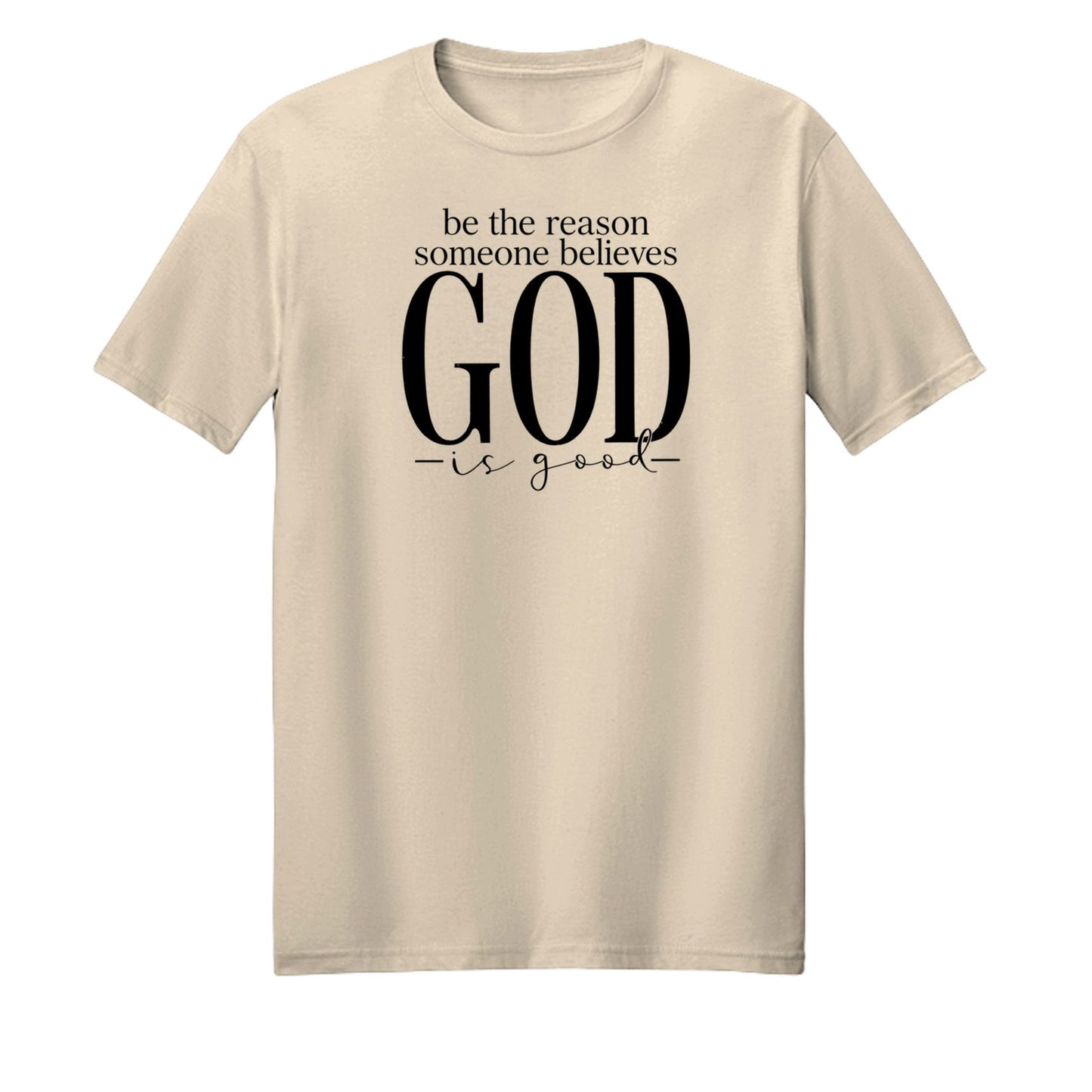 Be The Reason Someone Believes God Is Good Unisex Christian T-shirt - ClaimedbyGodDesigns