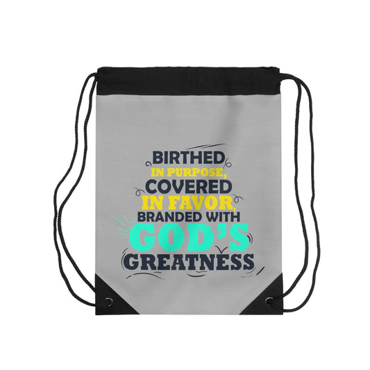 Birthed In Purpose Covered In Faver Branded With God's Greatness Drawstring Bag - ClaimedbyGodDesigns