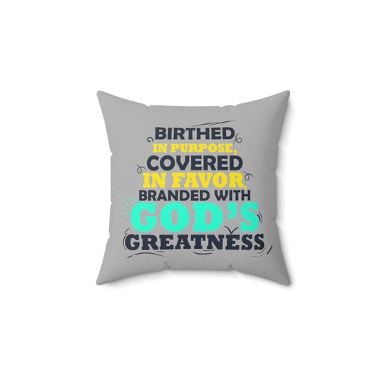 Birthed In Purpose, Covered In Favor, Branded With God's Greatness Pillow - ClaimedbyGodDesigns