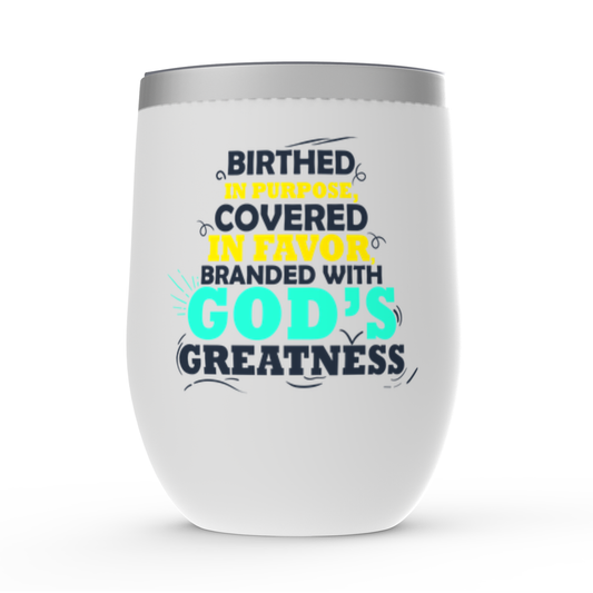 Birthed In Purpose Covered In Favor Branded With God's Greatness Stemless Wine Tumbler 12oz - ClaimedbyGodDesigns
