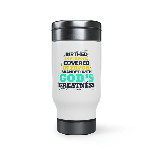 Birthed In Purpose, Covered In Favor, Branded With God's Greatness Travel Mug with Handle, 14oz - ClaimedbyGodDesigns