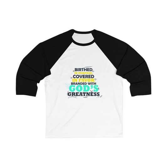 Birthed In Purpose Covered In Favor Branded With God's Greatness Unisex 3\4 Sleeve Baseball Tee - ClaimedbyGodDesigns