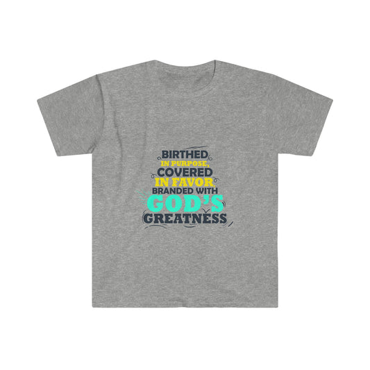 Birthed In Purpose, Covered In Favor, Branded With God's Greatness Unisex T-shirt - ClaimedbyGodDesigns