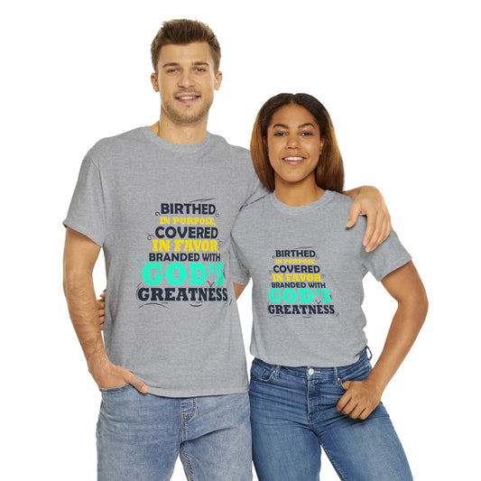 Birthed In Purposed Covered In Favor Branded With God's Greatness Unisex Heavy Cotton Tee - ClaimedbyGodDesigns