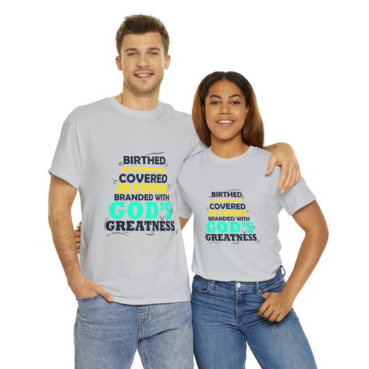 Birthed In Purposed Covered In Favor Branded With God's Greatness Unisex Heavy Cotton Tee - ClaimedbyGodDesigns