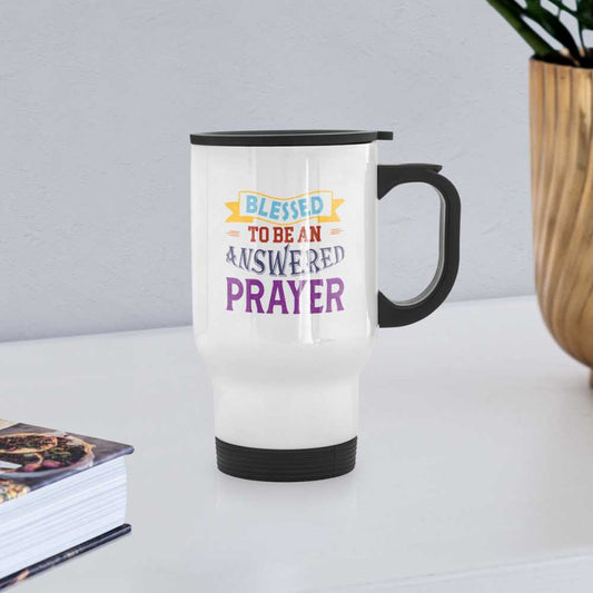 Blessed To Be An Answered Prayer Christian Travel Mug - white