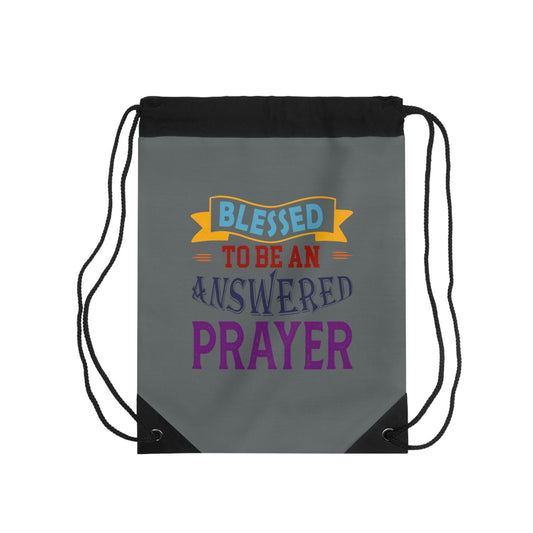 Blessed To Be An Answered Prayer Drawstring Bag - ClaimedbyGodDesigns