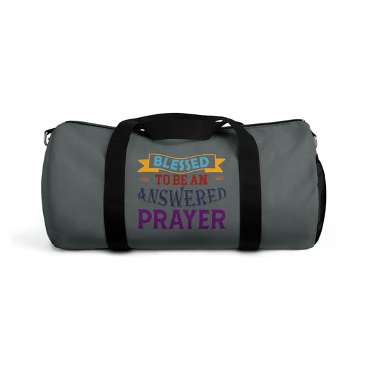 Blessed To Be An Answered Prayer Duffel Bag - ClaimedbyGodDesigns