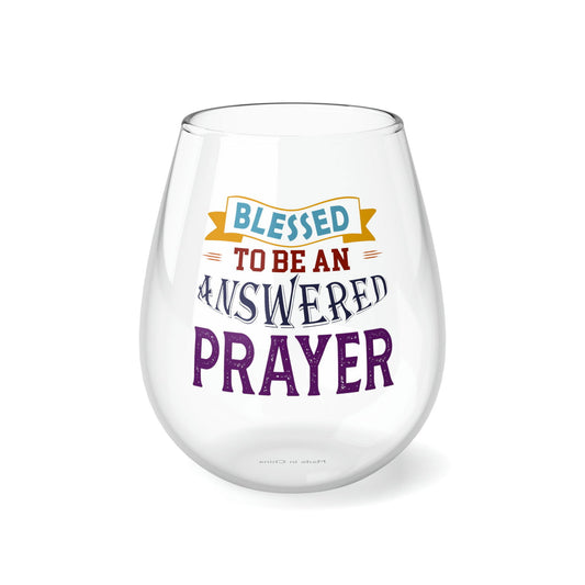 Blessed To Be An Answered Prayer Stemless Wine Glass, 11.75oz - ClaimedbyGodDesigns