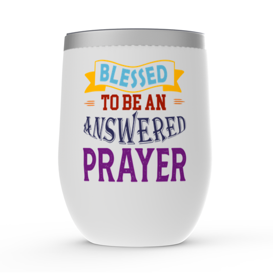 Blessed To Be An Answered Prayer Stemless Wine Tumbler 12oz - ClaimedbyGodDesigns