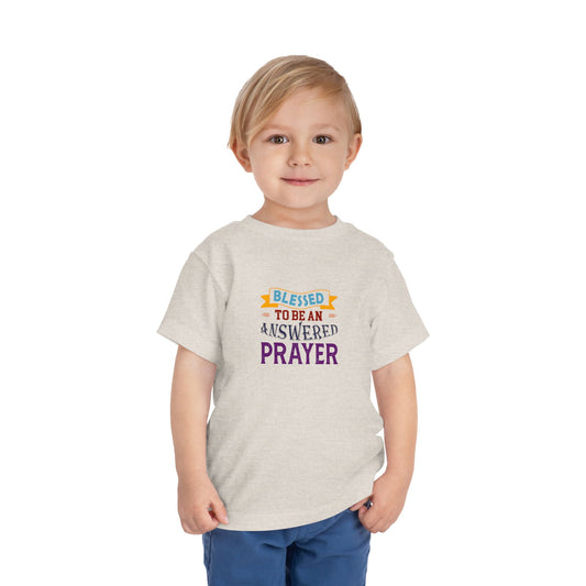Blessed To Be An Answered Prayer Toddler Christian T-Shirt - ClaimedbyGodDesigns