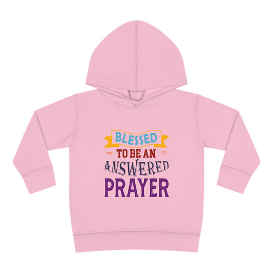 Blessed To Be An Answered Prayer Toddler Pullover Fleece Hoodie - ClaimedbyGodDesigns