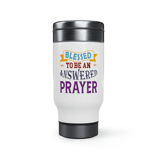 Blessed To Be An Answered Prayer  Travel Mug with Handle, 14oz - ClaimedbyGodDesigns