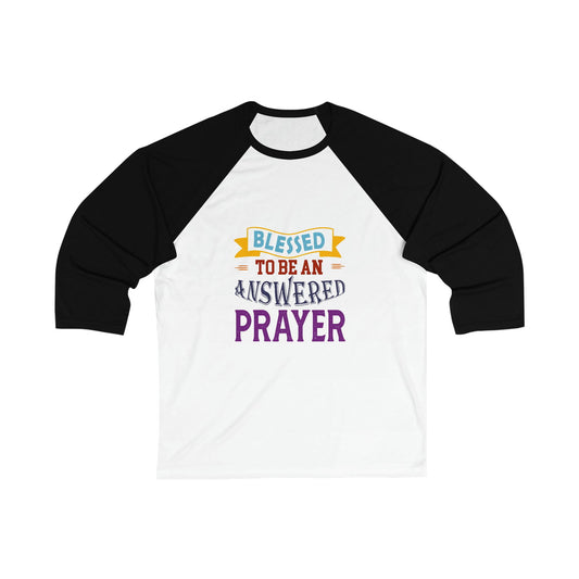 Blessed To Be An Answered Prayer Unisex 3\4 Sleeve Baseball Tee - ClaimedbyGodDesigns