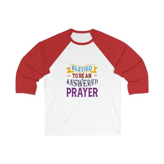Blessed To Be An Answered Prayer Unisex 3\4 Sleeve Baseball Tee - ClaimedbyGodDesigns