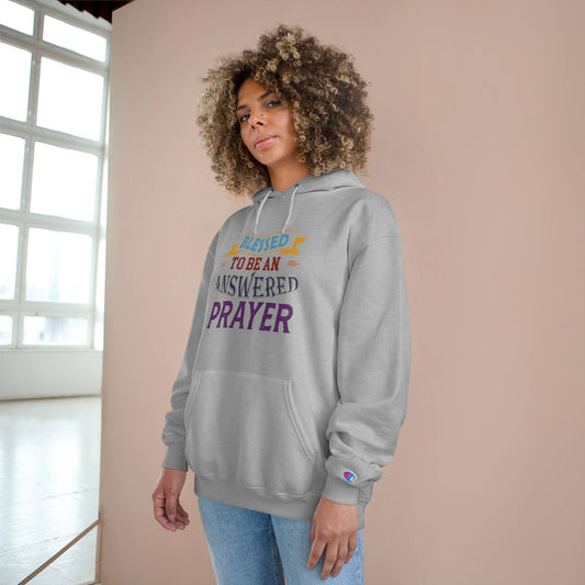 Blessed To Be An Answered Prayer Unisex Champion Hoodie - ClaimedbyGodDesigns
