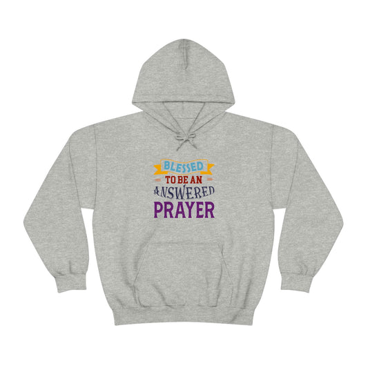 Blessed To Be An Answered Prayer Unisex Pull On Hooded sweatshirt - ClaimedbyGodDesigns
