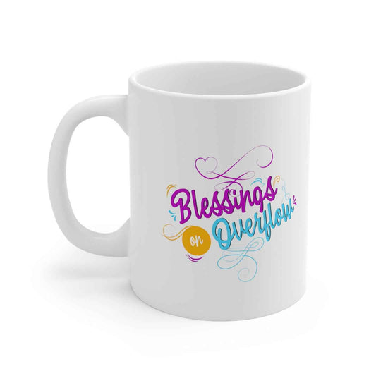 Blessings on Overflow Christian White Ceramic Mug 11oz (double sided print)
