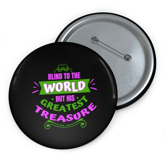 Blind To The World But His Greatest Treasure Pin Button - ClaimedbyGodDesigns