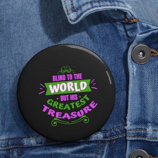 Blind To The World But His Greatest Treasure Pin Button - ClaimedbyGodDesigns