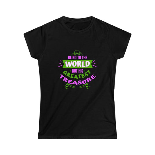 Blind To The World But His Greatest Treasure Women's T-shirt - ClaimedbyGodDesigns