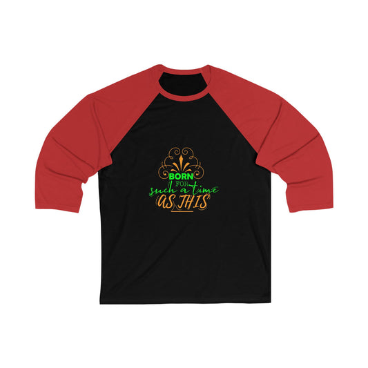 Born For Such A Time As This Unisex 3\4 Sleeve Baseball Tee - ClaimedbyGodDesigns