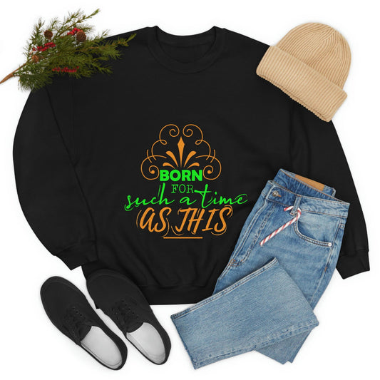 Born For Such A Time As This Unisex Heavy Blend™ Crewneck Sweatshirt - ClaimedbyGodDesigns
