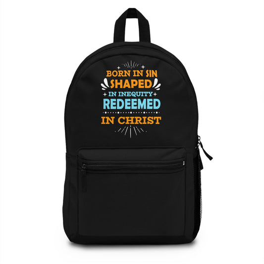 Born In Sin Shaped In Inequity Redeemed In Christ Christian Backpack - ClaimedbyGodDesigns